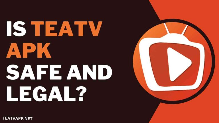 Is Teatv APK Safe and Legal